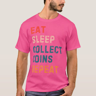 Grappige Munt Collectie Numismatiek Eten Slapen He T-shirt