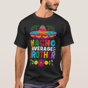 Grappige Nacho Gemiddelde Broer Sombrero Gelukkige T-shirt