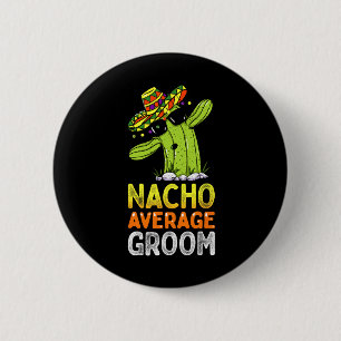 Grappige Nacho Gemiddelde Bruidegom Familie Humor Ronde Button 5,7 Cm