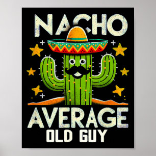 Grappige Nacho Gemiddelde Oude Man Cinco De Mayo M Poster