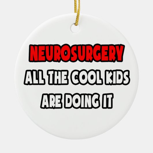 Grappige Neurochirurg Shirten en geschenken Keramisch Ornament (Voorkant)