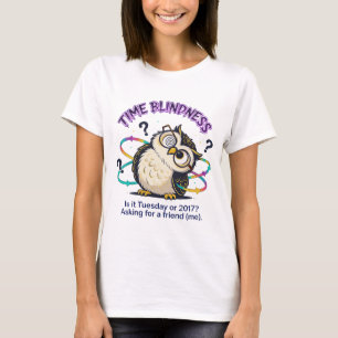 Grappige neurodivergente uil   Tijd Blindheid Sarc T-shirt