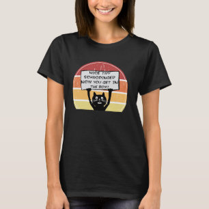 Grappige Nice Try Schrodinger Nu Kom Je In Box Kat T-shirt