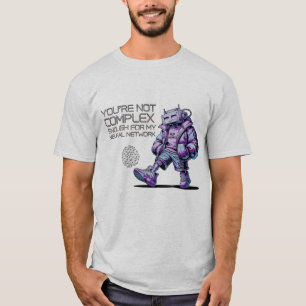 Grappige NLP-ingenieur Je bent niet complex genoeg T-shirt