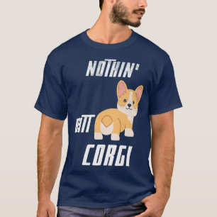 Grappige Nothin Butt Corgi Cool Corgis Puppy Honde T-shirt