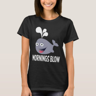 Grappige ochtenden waaien haat ochtenden walvis ci t-shirt