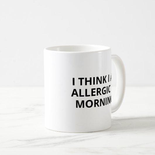 Grappige ochtendkoffie Mok - Ik denk dat ik allerg (Voorkant rechts)