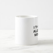 Grappige ochtendkoffie Mok - Ik denk dat ik allerg (Center)