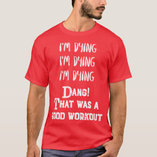 Grappige oefening. Ik sterf. Dat was een goede wor T-shirt
