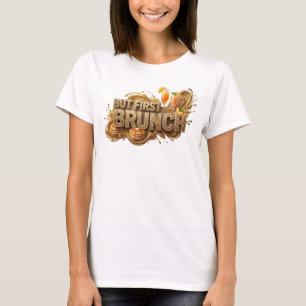 Grappige Oranje MAAR EERST BRUNCH Tekst Ontwerp T-shirt