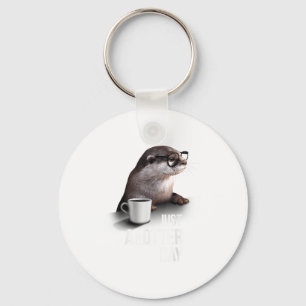 Grappige Otter - Gewoon een andere dag voor Otterl Sleutelhanger