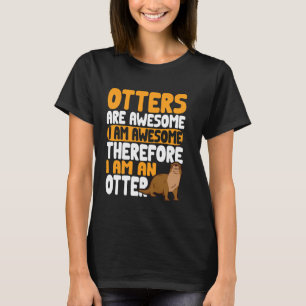 Grappige Otter Ik ben Geweldige T-shirt