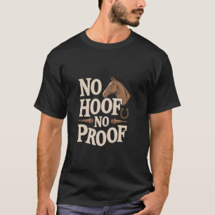Grappige Paardentrainer Geen Hoef Geen Bewijs T-shirt