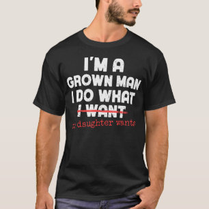 Grappige papa vader IK BEN EEN VOLWASSEN MAN IK DO T-shirt
