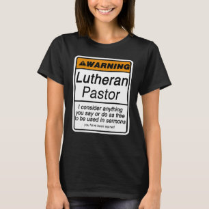 Grappige Pastor Waarschuwing voor Lutherse geestel T-shirt