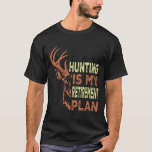 Grappige pensioengeschenken voor mannen jagen is m t-shirt
