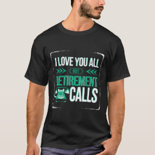 Grappige pensionering houdt van u allemaal, behalv t-shirt