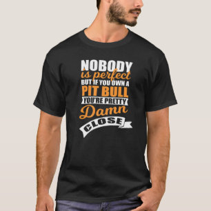 Grappige Perfecte Pit Bull Eigenaar T-shirt