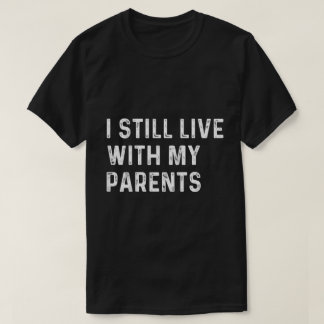 Grappige peuter citaat ik woon nog steeds bij mijn t-shirt