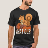 Grappige Phat Gus Eekhoorn Schattigee Cartoon Gift T-shirt (Voorkant)
