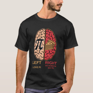 Grappige Pi-dag Grappige linker rechter hersenen a T-shirt