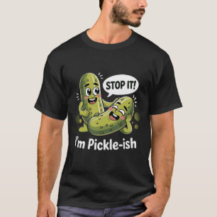 Grappige Pickle Pun - "Ik ben Pickle-ish" T-shirt