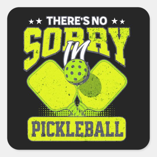 Grappige pickleball Er is geen sorry in pickleball Vierkante Sticker (Voorkant)