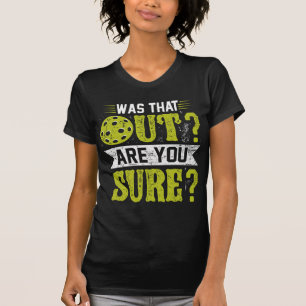 Grappige Pickleball, Was Dat Uit Ben Je Zeker ? T-shirt