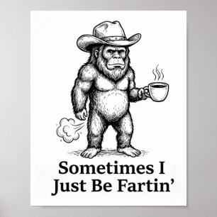 Grappige Pijndartele Bigfoot Cowboy Soms Ben Ik Ge Poster