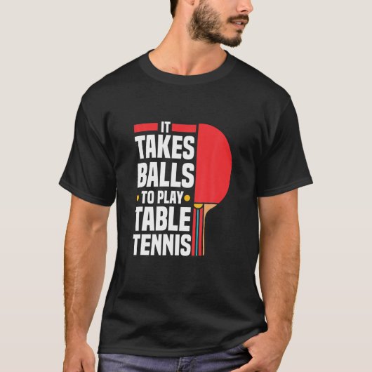 Grappige Ping Pong Lover Het duurt ballen om tafel T-shirt (Voorkant)