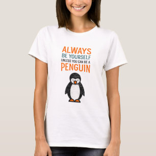 Grappige Pinguïn "Wees altijd jezelf" Inspirerend T-shirt