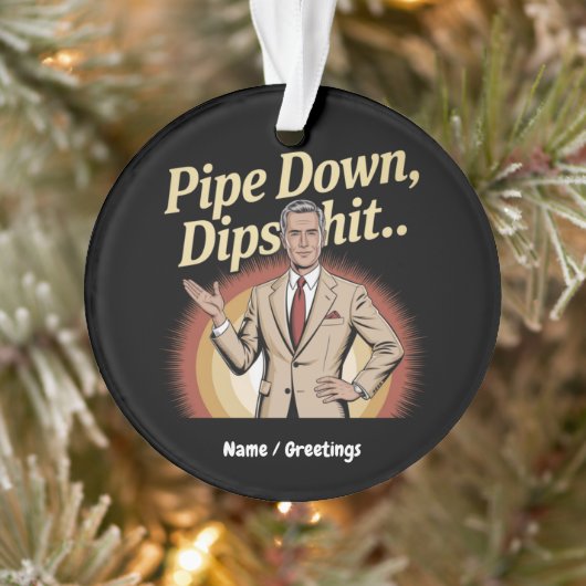 Grappige Pipe Down Dip hilarische sarcastische quo Ornament (Boom)