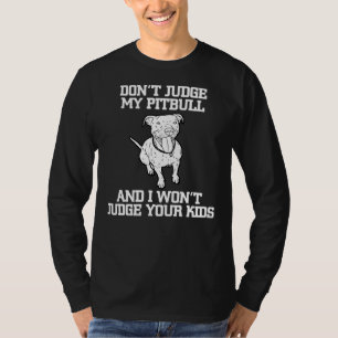 Grappige Pitbull Advocate Hond Don Oordeel Mijn Pi T-shirt