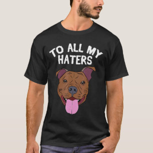 Grappige Pitbull Kleding Voor Al Mijn Haters Pitbu T-shirt