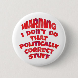 Grappige politiek incorrecte Buttonnen badges pins Ronde Button 5,7 Cm