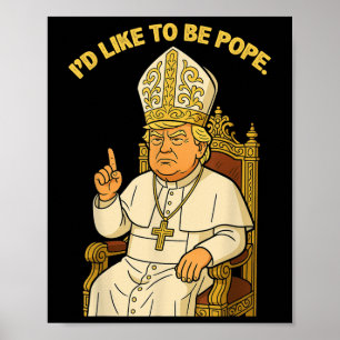 Grappige politieke ik zou graag paus Trump zijn Poster