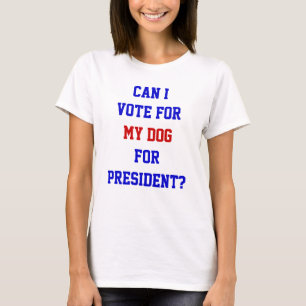 Grappige Politieke Stem Op Mijn Hond President Quo T-shirt