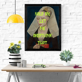 Grappige Pop Art Renaissance Overthink Woman Poste Perfect Poster