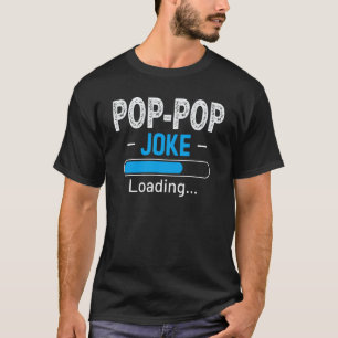 Grappige Pop-Pop grap laden papa vaders dag Humor T-shirt