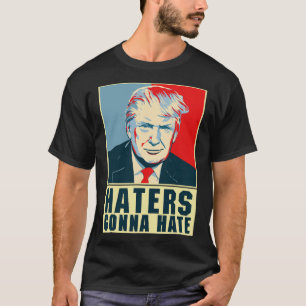 Grappige President Donald Trump Haters Gaan Haten T-shirt