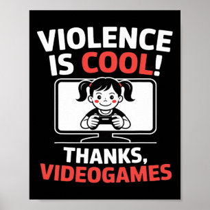 Grappige Quote Geweld Is Leuk Dankzij Videogames Poster