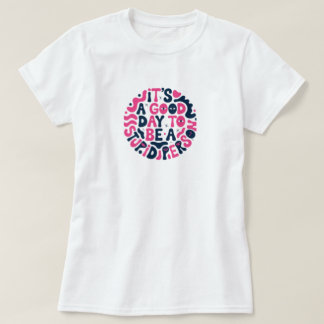 Grappige Quote Het Is Een Goede Dag Om Een Stom Pe T-shirt
