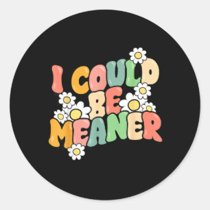 Grappige Quote Kan Meaner Sarcastische Meme Humor Ronde Sticker