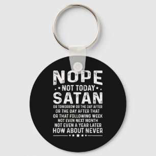 Grappige Quote Nee Niet Vandaag Satan Nooit Grafis Sleutelhanger