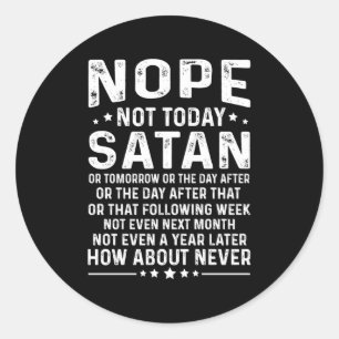 Grappige quote Nope Niet Vandaag Satan Nooit Grafi Ronde Sticker