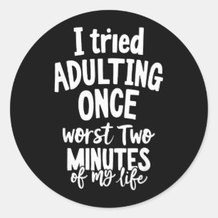 Grappige Quotes Geprobeerd Volwassen Worden Sarcas Ronde Sticker