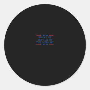 Grappige Republikein Als ik sterf, laat me dan nie Ronde Sticker