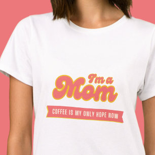 Grappige retro mam - koffie is mijn enige hoop, ro t-shirt