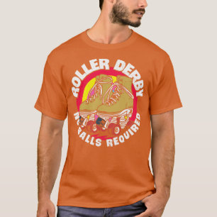 Grappige Roller Derby Geen Ballen Vereist Retro Ro T-shirt