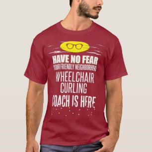 Grappige rolstoel curling coach ontwerp hebben gee t-shirt